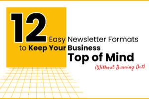 12 Easy Newsletter Formats to Keep Your Business Top of Mind