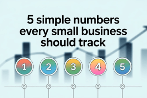 5 Simple Numbers Every Small Business Should Track