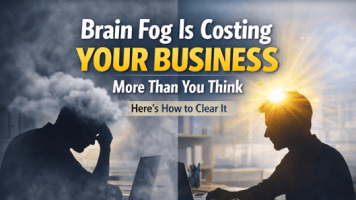Brain Fog is Costing Your Business More Than You Think