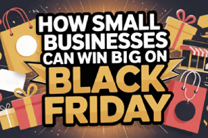 How Small Businesses Can Win Big on Black Friday