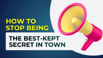 How to Stop Being the Best Kept Secret in Town