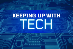 Keeping Up With Tech
