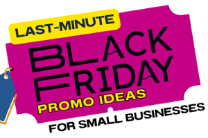 Last-Minute Black Friday Promo Ideas for Small Businesses