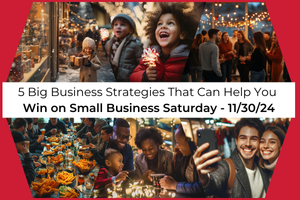 5 Big Business Strategies That Can Help You Win on Small Business Saturday