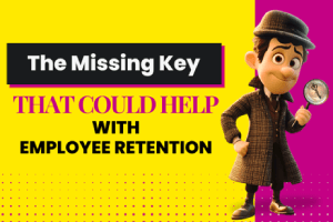 The Missing Key That Could Help with Employee Retention